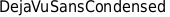 DejaVuSansCondensed