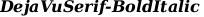 DejaVuSerif-BoldItalic
