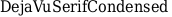 DejaVuSerifCondensed