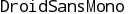 DroidSansMono